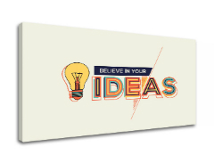 Motivációs vászonképek Believe in your ideas