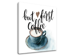 Vászonkép szöveggel But first coffee