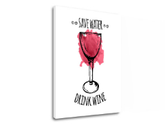 Vászonkép szöveggel Save water  Drink Wine